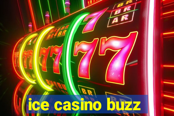 ice casino buzz